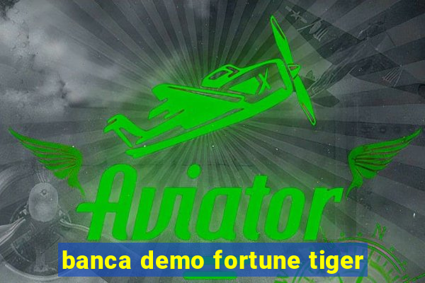 banca demo fortune tiger